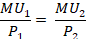 M U sub 1 divided by P sub 1 equals M U sub 2 divided by P sub 2