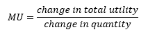 Marginal utility equals change in total utility divided by change in quantity.