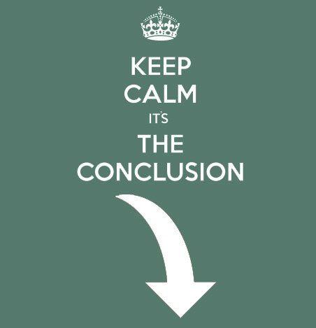Pale green background with white text that reads "Keep Calm It's the Conclusion" with large white arrow pointing downwards